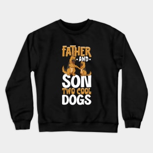 Cool dogs - father and son Crewneck Sweatshirt